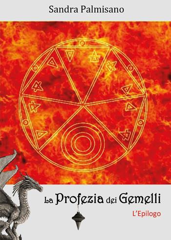 L'epilogo. La profezia dei gemelli - Sandra Palmisano - Libro Youcanprint 2020 | Libraccio.it