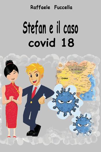 Stefan e il caso Covid 18 - Raffaele Fuccella - Libro Youcanprint 2020 | Libraccio.it