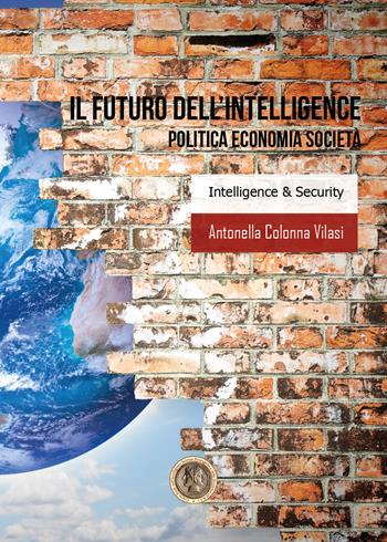 Il futuro dell'intelligence. Politica economia società - Antonella Colonna Vilasi - Libro Youcanprint 2020 | Libraccio.it