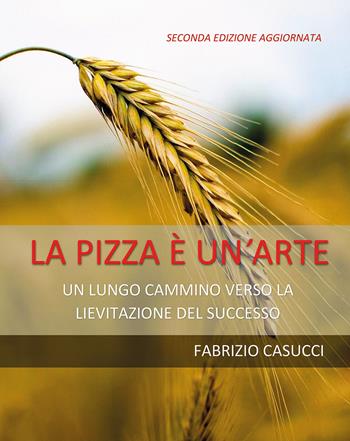 La pizza è un'arte - Fabrizio Casucci - Libro Youcanprint 2020 | Libraccio.it