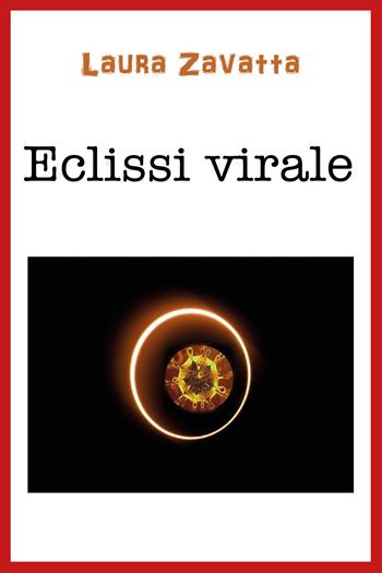 Eclissi virale - Laura Zavatta - Libro Youcanprint 2020 | Libraccio.it