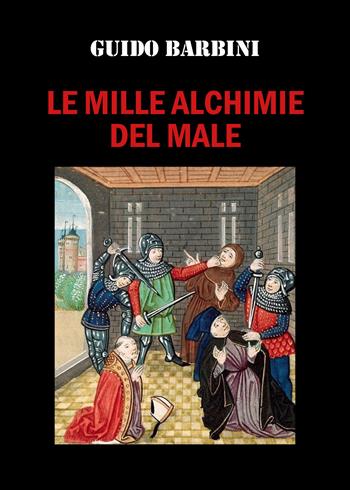 Le mille alchimie del male - Guido Barbini - Libro Youcanprint 2020 | Libraccio.it