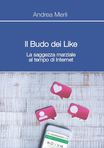 Il Budo dei Like. La saggezza marziale al tempo di internet - Andrea Merli - Libro Youcanprint 2020 | Libraccio.it