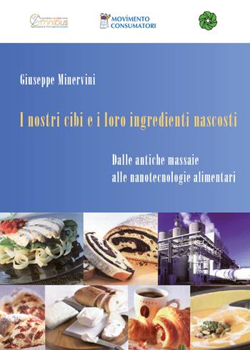 I nostri cibi e i loro ingredienti nascosti. Dalle antiche massaie alle nanotecnologie alimentari - Giuseppe Minervini - Libro Youcanprint 2020 | Libraccio.it