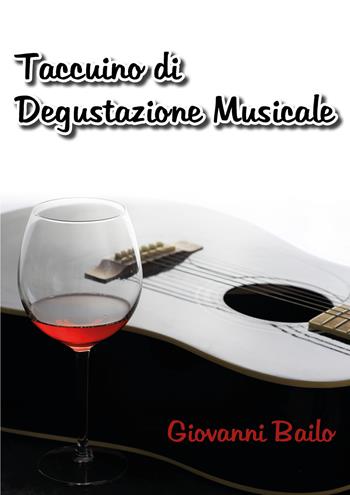 Taccuino di degustazione musicale - Bailo Giovanni - Libro Youcanprint 2020 | Libraccio.it