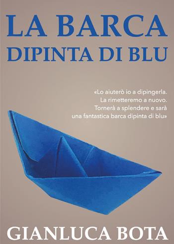 La barca dipinta di blu - Gianluca Bota - Libro Youcanprint 2020 | Libraccio.it