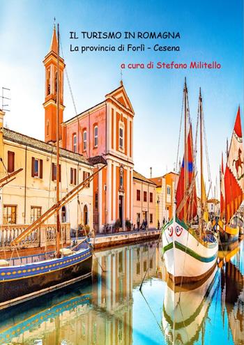 Il turismo in Romagna. La provincia di Forlì-Cesena - Stefano Militello - Libro Youcanprint 2020 | Libraccio.it