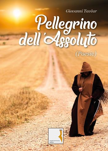 Pellegrino dell'Assoluto - Giovanni Tavcar - Libro Youcanprint 2020 | Libraccio.it