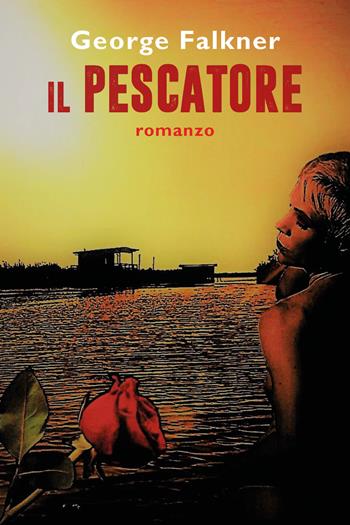 Il pescatore - George Falkner - Libro Youcanprint 2020 | Libraccio.it