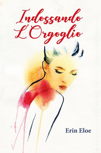Indossando l'orgoglio - Erin Eloe - Libro Youcanprint 2020 | Libraccio.it