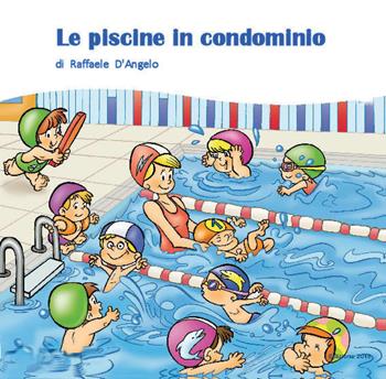 Le piscine in condominio - Raffaele D'Angelo - Libro Youcanprint 2020 | Libraccio.it