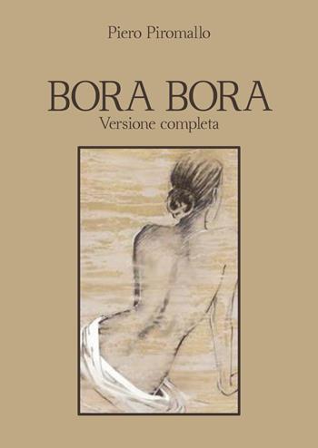 Bora Bora. Versione completa - Piero Piromallo - Libro Youcanprint 2020 | Libraccio.it