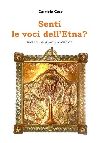 Senti le voci dell'Etna? - Carmelo Coco - Libro Youcanprint 2020 | Libraccio.it