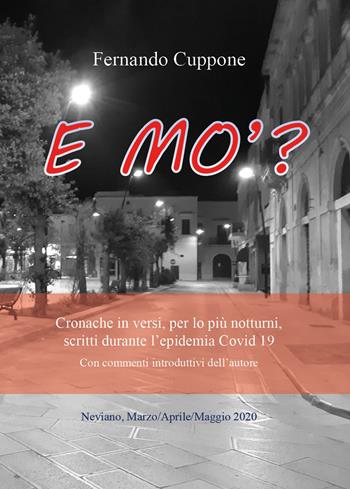 E mo'? Cronache in versi, per lo più notturni, scritti durante l'epidemia Covid-19 - Fernando Cuppone - Libro Youcanprint 2020 | Libraccio.it
