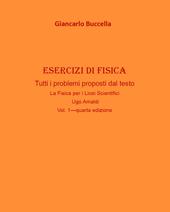 Esercizi di fisica. Tutti i problemi proposti dal testo «La fisica. Per il Liceo scientifico» Ugo Amaldi. Vol. 1