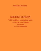 Esercizi di fisica. Tutti i problemi proposti dal testo «La fisica. Per il Liceo scientifico» Ugo Amaldi. Vol. 1