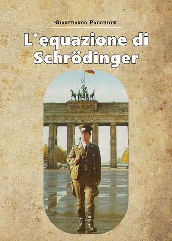 L' equazione di Schrodinger - Gianfranco Pacchioni - Libro Youcanprint 2020 | Libraccio.it