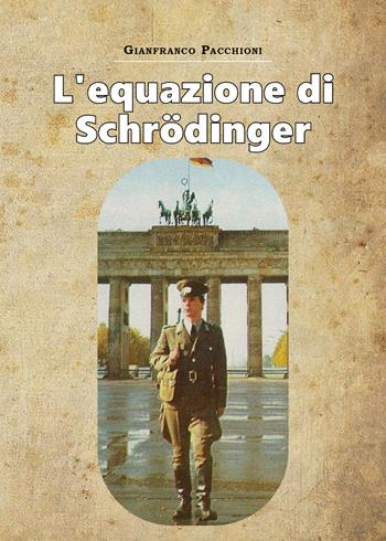 L'equazione di Schrodinger - Gianfranco Pacchioni - Libro Youcanprint 2020 | Libraccio.it