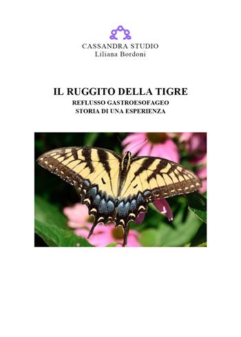 Il ruggito della tigre. Reflusso gastroesofageo. Storia di una esperienza - Liliana Bordoni - Libro Youcanprint 2020 | Libraccio.it