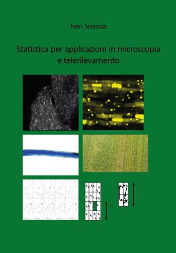 Statistica per applicazioni in microscopia e telerilevamento - Ivan Sciascia - Libro Youcanprint 2020 | Libraccio.it