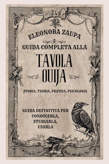 Guida completa alla Tavola Ouija. Storia, teoria, pratica psicologia - Eleonora Zaupa - Libro Youcanprint 2020 | Libraccio.it