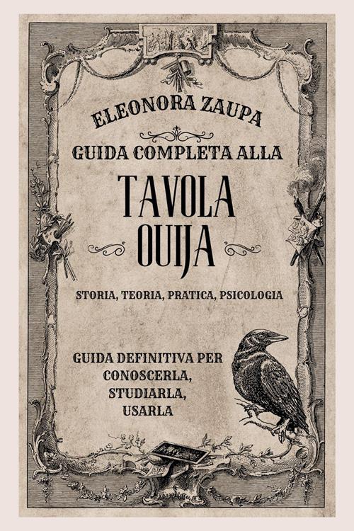 Guida completa alla Tavola Ouija. Storia, teoria, pratica psicologia -  Eleonora Zaupa - Libro Youcanprint 2020
