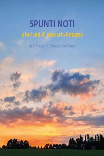 Spunti noti. Aforismi di precaria lietezza - Giuseppe Ciano - Libro Youcanprint 2020 | Libraccio.it