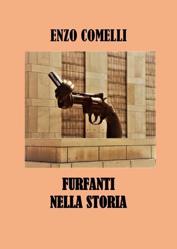 Furfanti nella storia - Enzo Comelli - Libro Youcanprint 2020 | Libraccio.it