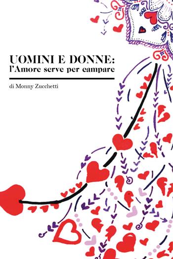 Uomini e donne: l'amore serve per campare - Monny Zucchetti - Libro Youcanprint 2020 | Libraccio.it