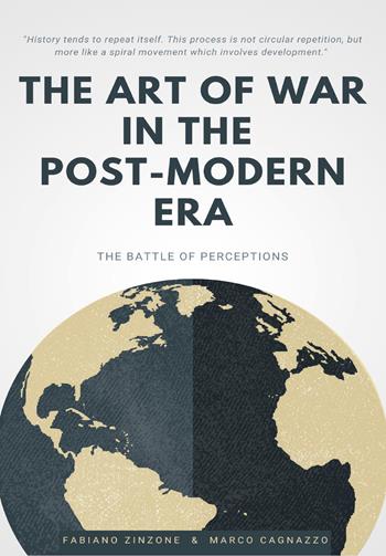 The art of war in the post-modern era. The battle of perceptions - Marco Cagnazzo, Fabiano Zinzone - Libro Youcanprint 2020 | Libraccio.it