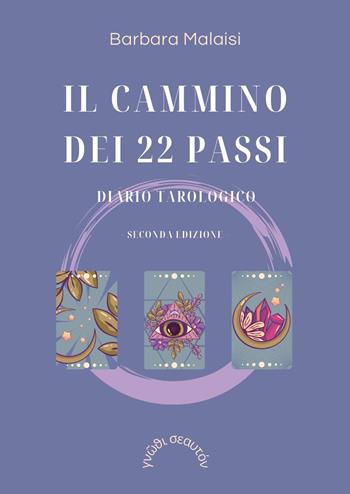 Il cammino dei 22 passi. Diario tarologico - Barbara Malaisi - Libro Youcanprint 2023 | Libraccio.it
