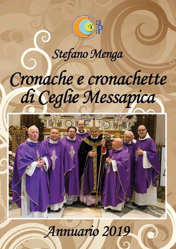 Cronache e cronachette di Ceglie Messapica. Annuario 2019 - Stefano Menga - Libro Youcanprint 2020 | Libraccio.it