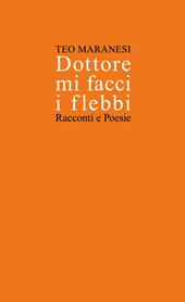 Dottore mi facci i flebbi. Racconti e poesie