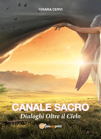 Canale sacro - Chiara Cervi - Libro Youcanprint 2020 | Libraccio.it