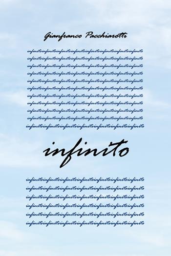 Infinito - Gianfranco Pacchiarotti - Libro Youcanprint 2020 | Libraccio.it