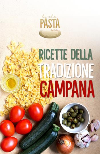 Ricette della tradizione campana. Di che pasta sei  - Libro Youcanprint 2020 | Libraccio.it