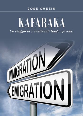 Kafaraka. Un viaggio in 3 continenti lungo 150 anni - José Cheein - Libro Youcanprint 2020 | Libraccio.it