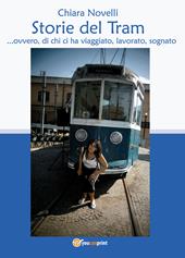 Storie del tram... ovvero di chi ci ha viaggiato, lavorato, sognato