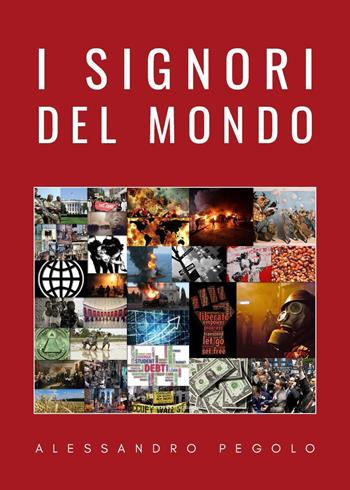 I signori del mondo - Alessandro Pegolo - Libro Youcanprint 2020 | Libraccio.it