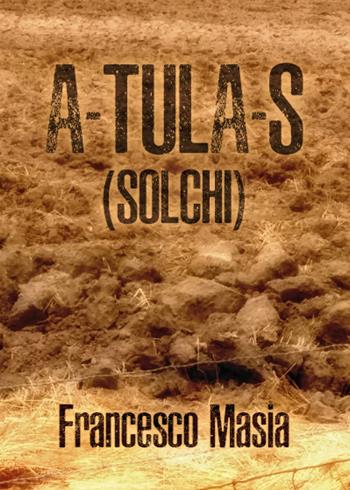 A-tula-s (solchi) - Francesco Masia - Libro Youcanprint 2020 | Libraccio.it