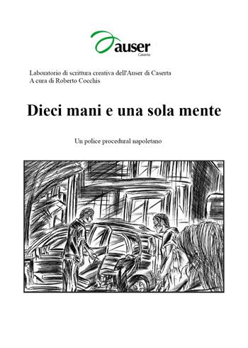 Dieci mani e una sola mente - Roberto Cocchis - Libro Youcanprint 2020 | Libraccio.it