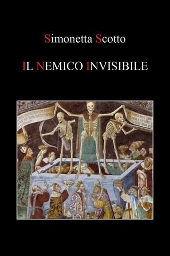 Il nemico invisibile - Simonetta Scotto - Libro Youcanprint 2020 | Libraccio.it