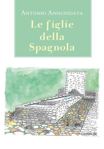 Le figlie della Spagnola - Antonio Annunziata - Libro Youcanprint 2020 | Libraccio.it