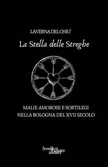 La stella delle streghe. Malie amorose e sortilegi nella Bologna del XVII secolo - Laverna Del Chiù - Libro Youcanprint 2020 | Libraccio.it