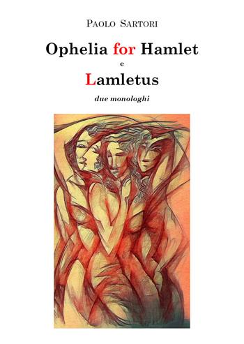 Ophelia for Hamlet e Lamletus. Due monologhi - Paolo Sartori - Libro Youcanprint 2020 | Libraccio.it
