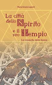 La città dello spirito e il suo tempio. La rinascita della fenice