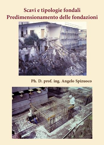 Scavi e tipologie fondali. Predimensionamento delle fondazioni - Angelo Spizuoco - Libro Youcanprint 2020 | Libraccio.it