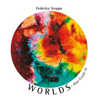 Worlds. After Covid-19 - Federica Scoppa - Libro Youcanprint 2020 | Libraccio.it