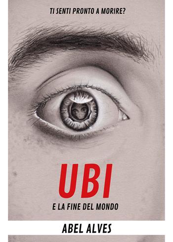 Ubi e la fine del mondo - Abel Alves - Libro Youcanprint 2020 | Libraccio.it