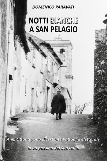 Notti bianche a San Pelagio - Domenico Paravati - Libro Youcanprint 2020 | Libraccio.it